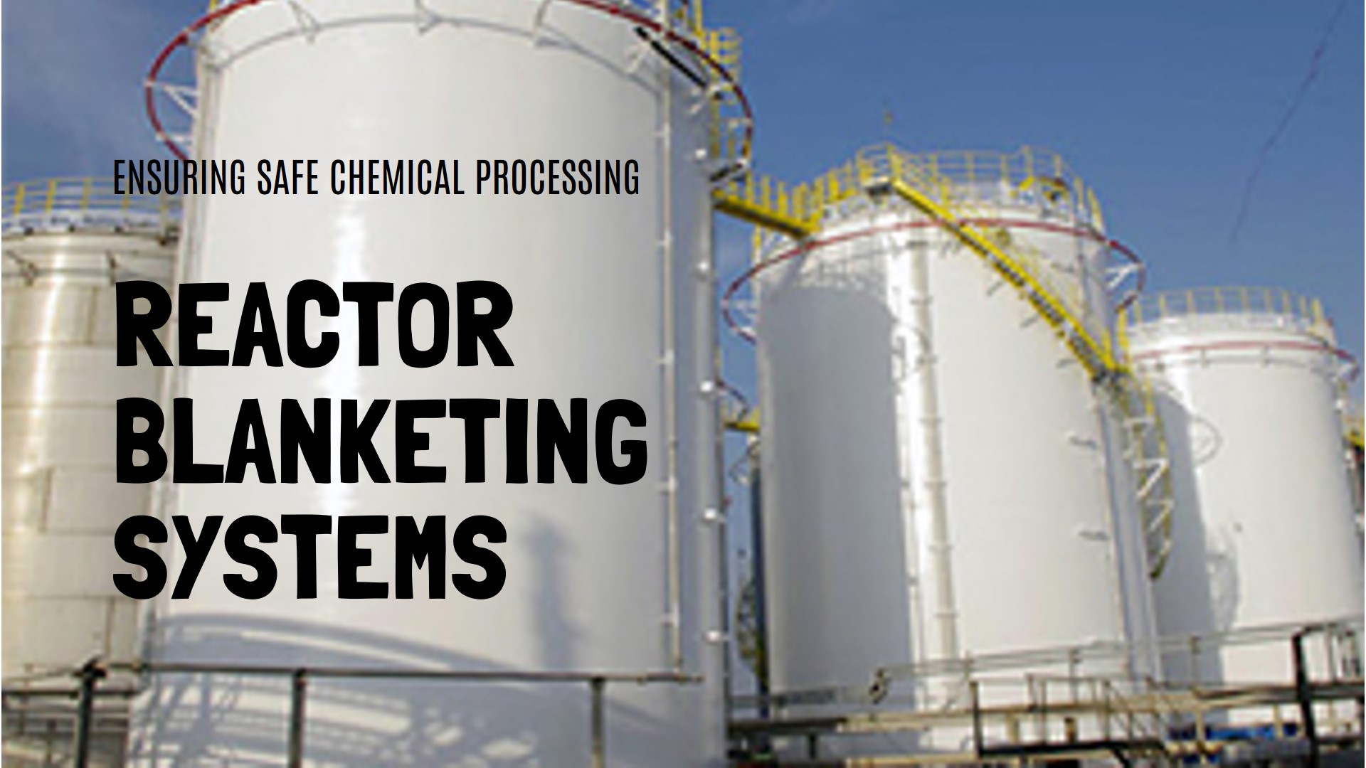 The Essential Role of Reactor Blanketing Systems in Chemical Processing