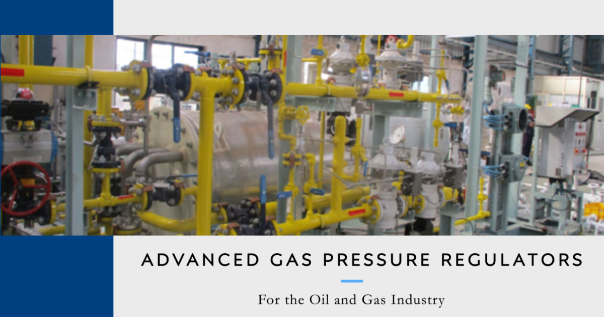 Need for Advanced Gas Pressure Regulators : EN334 & EN14382 Certified