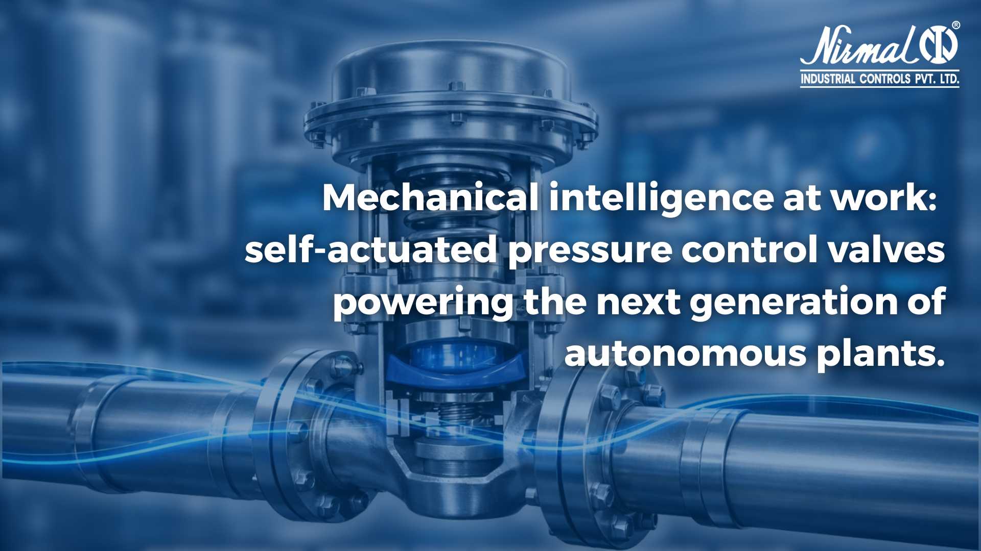 Self-actuated pressure control valve used for stable pressure regulation in autonomous industrial plants