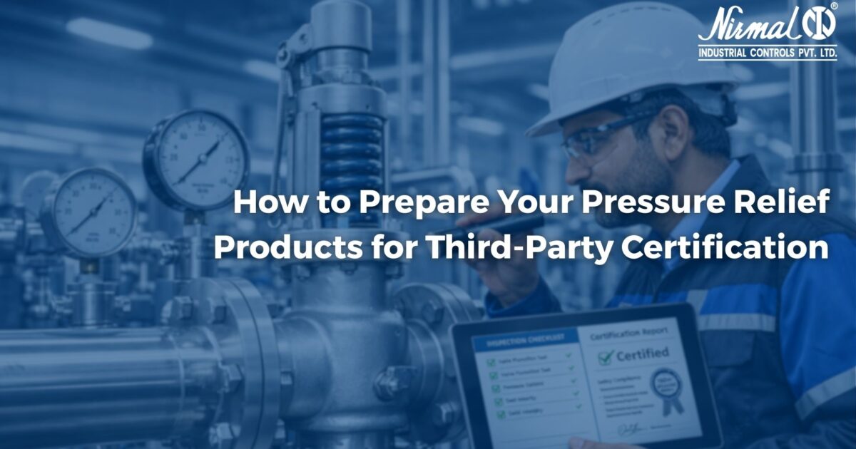 Engineer inspecting a pressure relief valve during testing and documentation process for third-party certification compliance